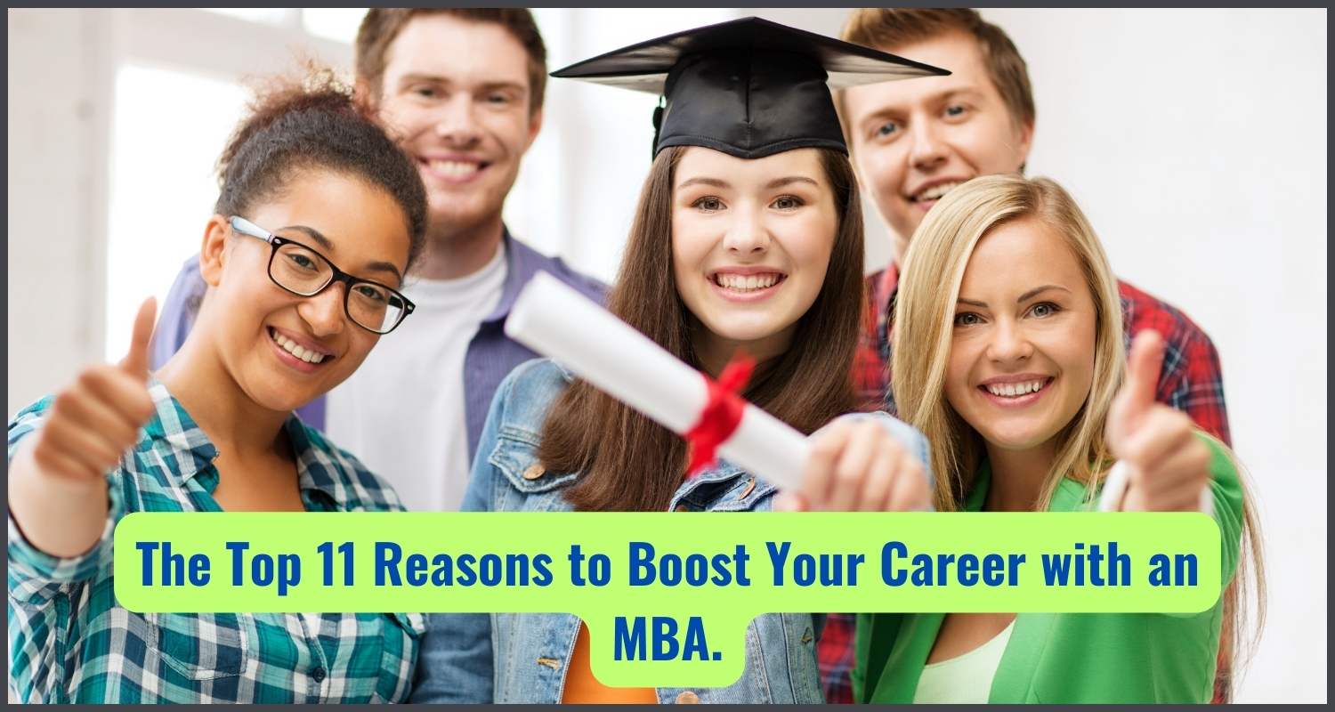 The Top 11 Reasons to Boost Your Career with an MBA.